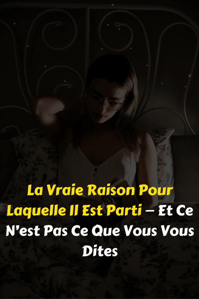 La Vraie Raison Pour Laquelle Il Est Parti — Et Ce N’est Pas Ce Que Vous Vous Dites
