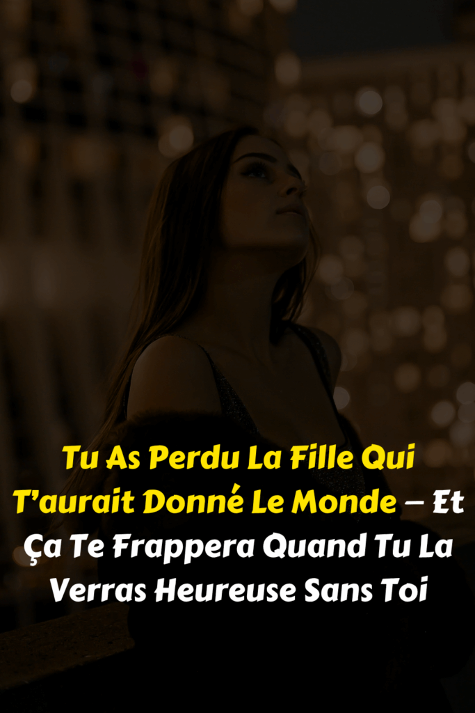 Tu As Perdu La Fille Qui T’aurait Donné Le Monde — Et Ça Te Frappera Quand Tu La Verras Heureuse Sans Toi